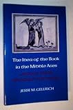The Idea of the Book in the Middle Ages: Language, Theory, Mythology, and Fiction The Idea of the Book in the Middle Ages: Language, Theory, Mythology, and Fiction