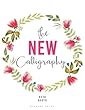 The New Calligraphy: Inspiration and Instruction for 40 Hand-Lettered Alphabets