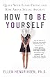 How to Be Yourself: Quiet Your Inner Critic and Rise Above Social Anxiety