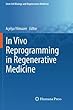 In Vivo Reprogramming in Regenerative Medicine (Stem Cell Biology and Regenerative Medicine)