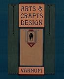 Arts & Crafts Design: A Selected Reprint of Industrial Arts Design