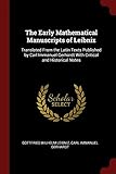 The Early Mathematical Manuscripts of Leibniz: Translated from the Latin Texts Published by Carl Immanuel Gerhardt with Critical and Historical Notes