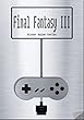 Final Fantasy III Silver Guide for Super Nintendo and SNES Classic: including full walkthrough, all rages, espers, enemies, items, weapons, cheats, tips, ... (Silver Guides Book 19) (English Edition)