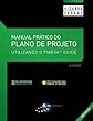 Manual Prático do Plano de Projeto - 6ª Edição: Utilizando o PMBOK® Guide (Portuguese Edition)