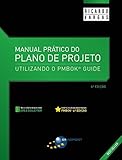 Manual Prático do Plano de Projeto - 6ª Edição: Utilizando o PMBOK® Guide (Portuguese Edition)
