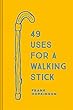 49 Uses for a Walking Stick