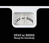 STAY or SHINE