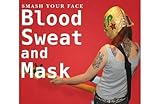 Blood Sweat And Mask