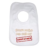 Don't Make Me Call My Godfather - Personalised Baby, Toddler Bib for Boys, Girls, Newborn Gifts - Wh