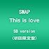 This is love(初回限定盤SB Version)