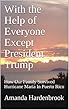 With the Help of Everyone Except President Trump: How Our Family Survived Hurricane Maria In Puerto Rico (English Edition)