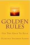 Golden Rules: Get The Gold To Rule (English Edition)