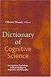 Dictionary of Cognitive Science: Neuroscience, Psychology, Artificial Intelligence, Linguistics, and Philosophy