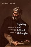 Sophistry and Political Philosophy: Protagoras' Challenge to Socrates