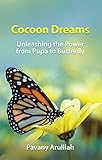 Cocoon Dreams: Unleashing the Power from Pupa to Butterfly (English Edition)