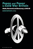 Peace and Power in Cold War Britain: Media, Movements and Democracy, c.1945-68