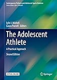The Adolescent Athlete: A Practical Approach (Contemporary Pediatric and Adolescent Sports Medicine)