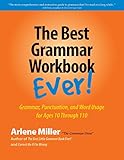 The Best Grammar Workbook Ever: Grammar, Punctuation, and Word Usage for Ages 10 Through 110