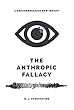 The Anthropic Fallacy (English Edition)