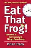 Eat That Frog!: Get More of the Important Thing...