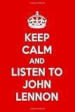 Keep Calm And Listen To John Lennon: John Lennon Designer Notebook
