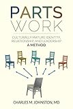 Parts Work: Culturally Mature Identity, Relationship, and Leadership: A Method