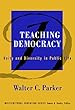 Teaching Democracy: Unity and Diversity in Public Life (Multicultural Education Series)