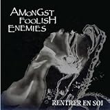 AMONGST FOOLISH ENEMIES