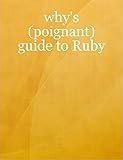 Why’s (Poignant)Guide to Ruby (English Edition)