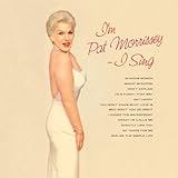 I'M PAT MORRISSEY ? I SING