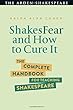 Shakesfear and How to Cure It: The Complete Handbook for Teaching Shakespeare (Arden Shakespeare)