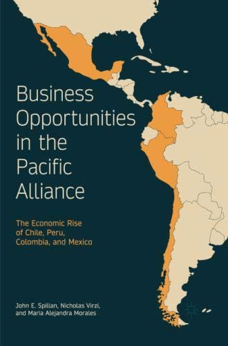 Business Opportunities in the Pacific Alliance: The Economic Rise of Chile, Peru, Colombia, and Mexicoの表紙