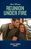 Reunion Under Fire (Mills & Boon Heroes) (Silver Valley P.D., Book 6)