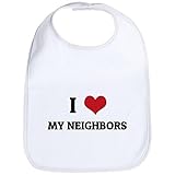 CafePress I Love My Neighbors Bib - Standard Cloud White by CafePress