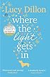 Where The Light Gets In: The Sunday Times bestseller
