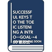 SUCCESSFUL KEYS TO THE TOEIC LISTENING AND READING TEST: GOAL→400