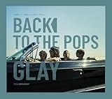 【限定特典オリジナルポスター(B2サイズ)付き】 GLAY Back To The Pops ( CD+DVD ) 初回生産分 シリアルナンバー封入
