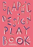 Graphic Design Play Book: An Exploration of Visual Thinking (Logo, Typography, Website, Poster, Web, and Creative Design)