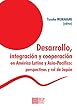 Desarrollo, integración y cooperación en América Latina y Asia-Pacifico: Perspectivas y rol de Japón (Spanish Edition)