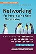 Networking for People Who Hate Networking, Second Edition: A Field Guide for Introverts, the Overwhelmed, and the Underconnected