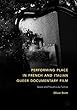 Performing Place in French and Italian Queer Documentary Film: Space and Proust's Lieu Factice