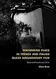 Performing Place in French and Italian Queer Documentary Film: Space and Proust's Lieu Factice