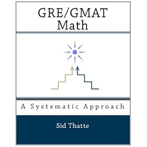 GRE/ GMAT Math: A Systematic Approach