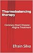 Thermobalancing therapy: Coronary Heart Disease - Angina Treatment (English Edition)