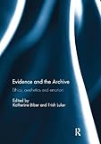 Evidence and the Archive: Ethics, Aesthetics and Emotion