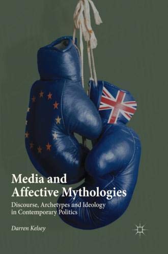Media and Affective Mythologies: Discourse, Archetypes and Ideology in Contemporary Politicsの表紙
