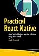Practical React Native: Build Two Full Projects and One Full Game using React Native