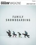 Diggin'MAGAZINE ( ディギンマガジン ) SPECIAL ISSUE FAMILY SNOWBOARDING (サンエイムック)