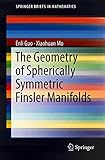 The Geometry of Spherically Symmetric Finsler Manifolds (SpringerBriefs in Mathematics)