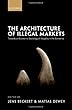 The Architecture of Illegal Markets: Towards an Economic Sociology of Illegality in the Economy